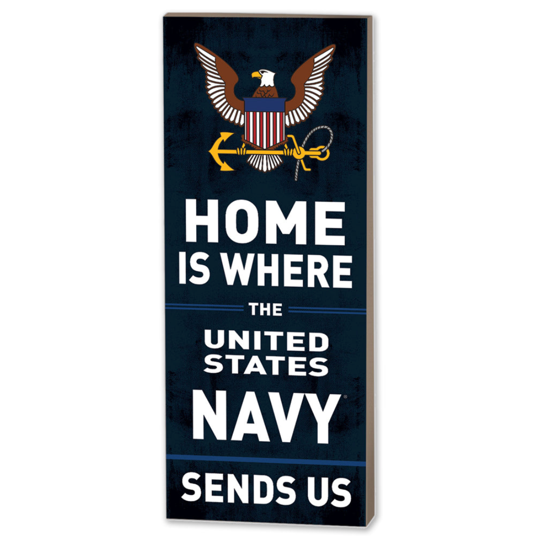 Navy Home Is Where U.S. Navy Sends Us Wood Plaque (7x18)